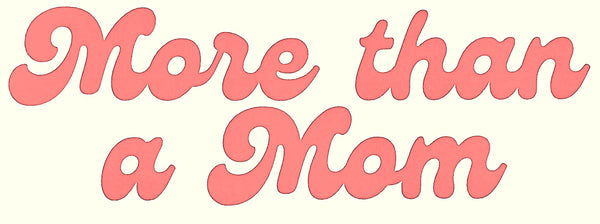 More Than A Mom